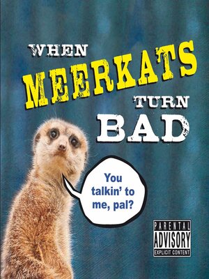 cover image of When Meerkats Turn Bad
